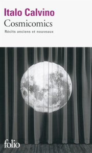 Cosmicomics. Récits anciens et nouveaux - Calvino Italo ; Thibaudeau Jean ; Fusco Mario ; Ma