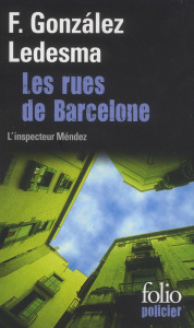Les rues de Barcelone. Une enquête de l'inspecteur Méndez - Gonzalez Ledesma Francisco ; Josse Christophe