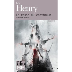 Le casse du continuum. Cosmique fric-frac - Henry Léo