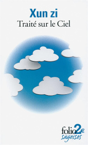 Traité sur le ciel. Et autres textes - XUN ZI