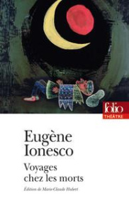 Voyages chez les morts. Thèmes et variations - Ionesco Eugène ; Hubert Marie-Claude