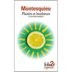 Plaisirs et bonheurs. Et autres pensées - MONTESQUIEU