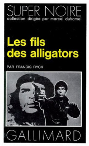 Les Fils des alligators - Ryck Francis