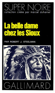 La Belle dame chez les Sioux - Steelman Robert-J