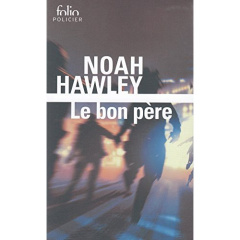 Le bon père - Hawley Noah ; Baude Clément