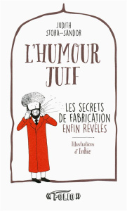 L'humour juif. Les secrets de fabrication enfin révélés - Stora-Sandor Judith