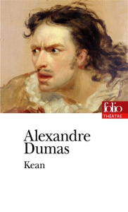 Kean. Ou Désordre et génie - Dumas Alexandre ; Ledda Sylvain