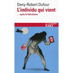 L'individu qui vient... après le libéralisme - Dufour Dany-Robert