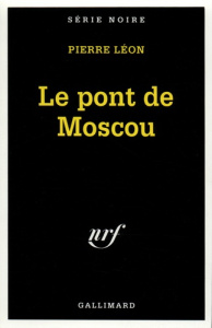 Le pont de Moscou - Léon Pierre