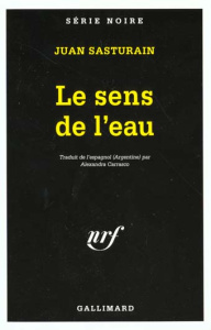 Le sens de l'eau - Sasturain Juan