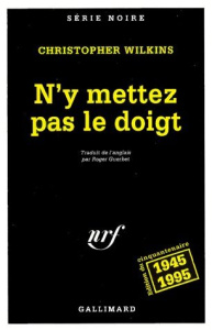 N'y mettez pas le doigt - Wilkins Christopher