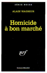 Homicide à bon marché - Wagneur Alain
