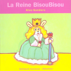 La Reine BisouBisou - Sanders Alex ; Page Romain