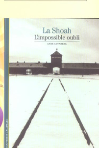 La Shoah. L'impossible oubli - Grynberg Anne