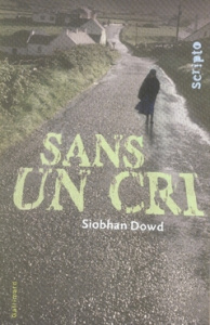 Sans un cri - Dowd Siobhan ; Dutheil de La Rochère Cécile