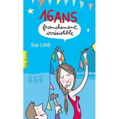 16 ans, franchement irrésistible - Limb Sue ; Devaux Laetitia