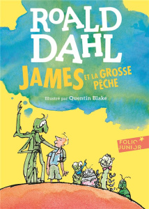 James et la Grosse Pêche - Dahl Roald ; Blake Quentin ; Orange Maxime
