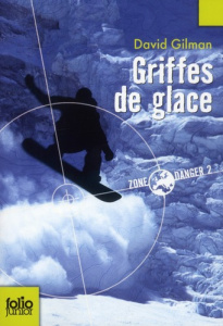 Zone danger Tome 2 : Griffes de glace - Gilman David ; Ramel Julien