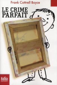 Le crime parfait - Boyce Frank Cottrell ; Gibert Catherine