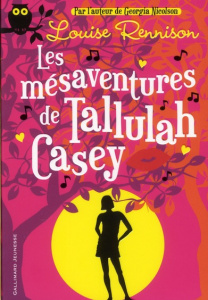 Les mésaventures de Tallulah Casey - Rennison Louise ; Gibert Catherine