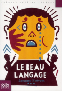 Le beau langage - Prévert Jacques ; Bouillot Cécile ; Podalydès Deni