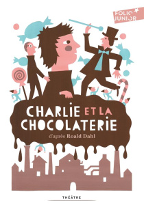 Charlie et la chocolaterie. Adaptation théâtrale - Dahl Roald ; George Richard R. ; Esch Jean