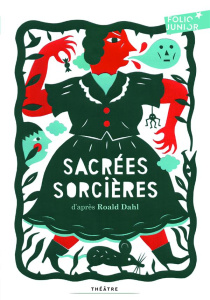 Sacrées sorcières. Pièces pour enfants - Dahl Roald ; Wood David ; Saint-Dizier Marie ; Dah