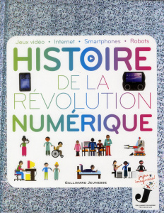 HISTOIRE DE LA REVOLUTION NUMERIQUE - JEUX VIDEO - INTERNET - SMARTPHONES - ROBOTS - GIFFORD CLIVE
