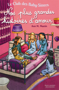 Le Club des Baby-Sitters Tome 13 : Nos plus grandes histoires d'amour - Martin Ann M. ; Goupil Marie-Laure ; Weil Camille