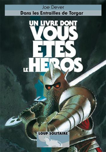 Loup Solitaire Tome 10 : Dans les entrailles de Torgar - Dever Joe ; Grenier Nicolas ; Hervieux Pascale ; W