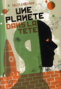 Une planète dans la tête - Gardner Sally ; Gibert Catherine