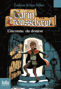 Garin Trousseboeuf : L'inconnu du donjon - Brisou-Pellen Evelyne ; Wintz Nicolas