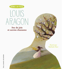 Feu de joie et autres chansons - Aragon Louis ; Novi Nathalie ; Goffette Guy