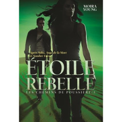 Les chemins de poussière Tome 3 : Etoile rebelle - Young Moira ; Devaux Laetitia