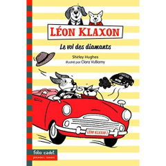 Léon Klaxon Tome 2 : Le vol des diamants - Hughes Shirley ; Vulliamy Clara ; Chaunac Karine