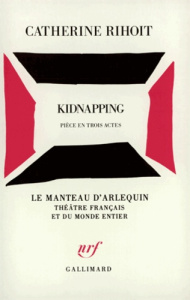 Kidnapping(pièce en trois actes) - Rihoit Catherine