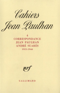 Cahiers Jean Paulhan N° 4 : Correspondance (1925-1940) - Paulhan Jean ; Suarès André ; Favre Yves-Alain