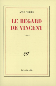 Le regard de Vincent - Philipe Anne