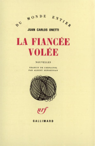 La fiancée volée - Onetti Juan-Carlos