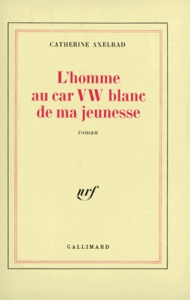 L'Homme au car VW blanc de ma jeunesse - Axelrad Catherine