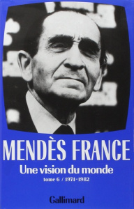 Une vision du monde (1974-1982) - Mendès France Pierre