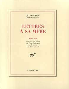 Lettres à sa mère. Tome 1, 1898-1918 - Cocteau Jean ; Caizergues Pierre ; Chanel Pierre