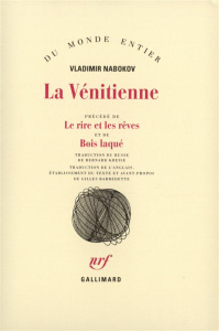 La Vénitienne et autres nouvelles. Précédé de Le rire et les rêves et de Bois laqué - Nabokov Vladimir ; Kreise Bernard ; Barbedette Gil