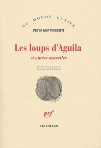 Les loups d'Aguila et autres nouvelles - Matthiessen Peter ; Mayoux Suzanne V.