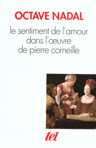 Le sentiment de l'amour dans l'oeuvre de Pierre Corneille - Nadal Octave