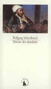 Histoire des stimulants - Schivelbusch Wolfgang