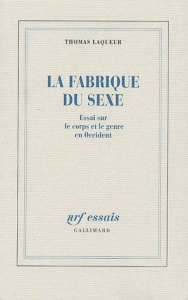 La fabrique du sexe. Essai sur le corps et le genre en Occident - Laqueur Thomas