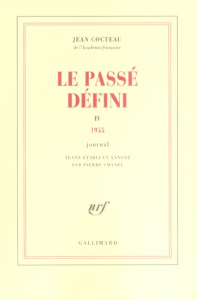 Le passé défini. Tome 4, journal 1955 - Cocteau Jean ; Chanel Pierre
