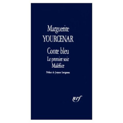 Conte bleu ; Le premier soir ; Maléfice - Yourcenar Marguerite ; Savigneau Josyane