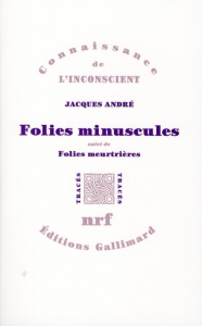 Folies minuscules. Suivi de Folies meurtrières - André Jacques